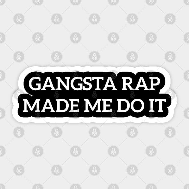 Gangsta Rap Made Me Do It Hip Hop rapper bboy Sticker by bhp